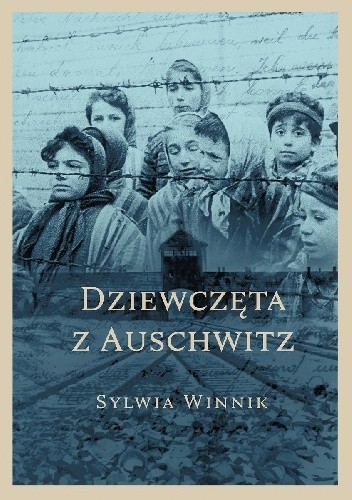 Dziewczęta z Auschwitz - Sylwia Winnik<