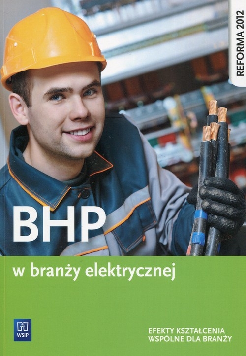BHP w branży elektrycznej Efekty kształcenia wspólne dla branży - Szkoła ponadgimnazjalna - Kozyra Jacek, Bukała Wanda