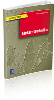 ELEKTROTECHNIKA. PODRĘCZNIK - Stanisław Bolkowski
